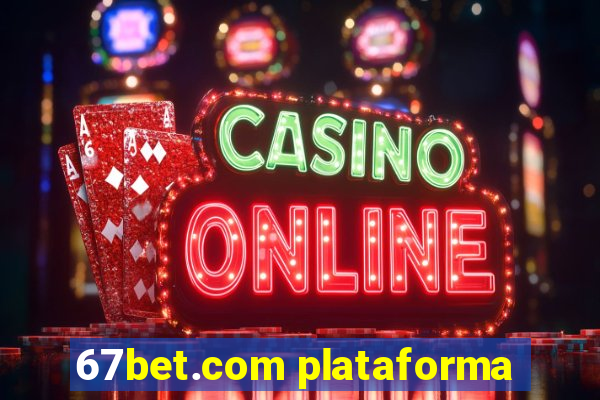 67bet.com plataforma